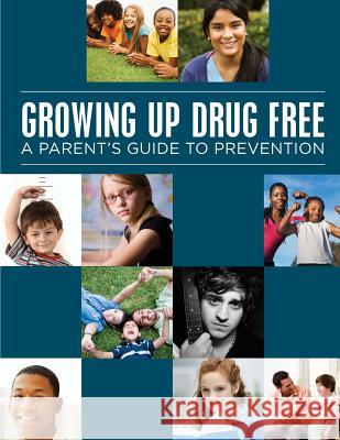 Growing up Drug Free: A Parents Guide to Prevention (Black and White) U. S. Department of Juctice and U. S. De 9781511684736 Createspace - książka