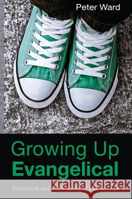 Growing Up Evangelical Peter Ward 9781620329818 Wipf & Stock Publishers - książka