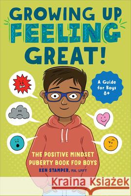 Growing Up Feeling Great!: The Positive Mindset Puberty Book for Boys Ken Stamper 9781638783831 Rockridge Press - książka