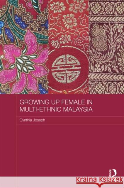 Growing Up Female in Multi-Ethnic Malaysia Cynthia Joseph 9780415629225 Routledge - książka