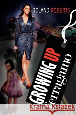 Growing Up Ferragamo Roland Roberts 9781465367815 Xlibris Corporation - książka
