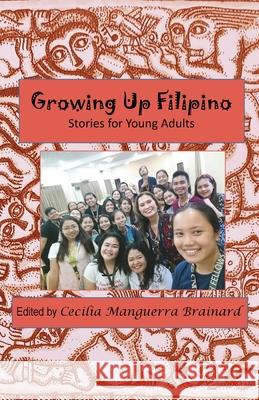 Growing Up Filipino: Stories for Young Adults Brainard, Cecilia Manguerra 9780971945807 PALH - książka