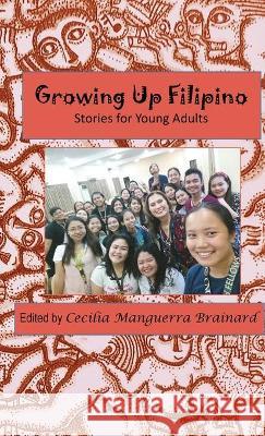 Growing Up Filipino: Stories for Young Adults Brainard, Cecilia Manguerra 9781953716002 PALH - książka