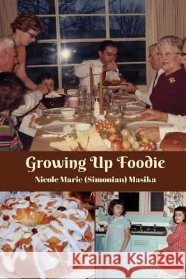 Growing Up Foodie Nicole Marie Masika 9781727791051 Createspace Independent Publishing Platform - książka