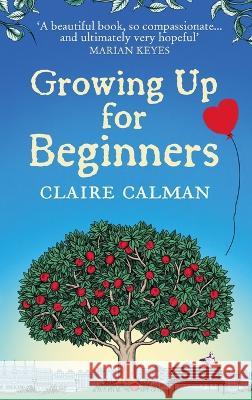 Growing Up for Beginners Claire Calman   9781804261675 Boldwood Books Ltd - książka