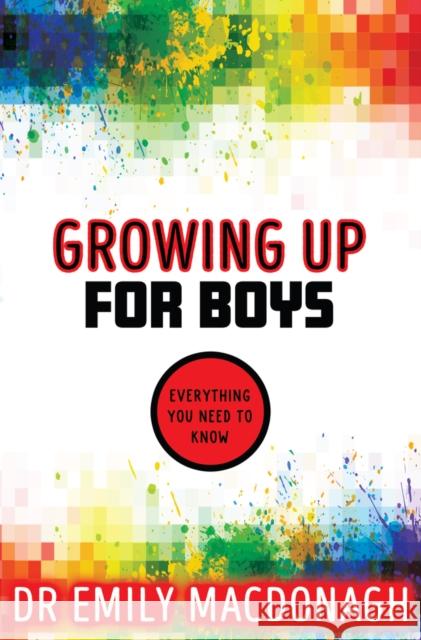 Growing Up for Boys: Everything You Need to Know Dr Emily MacDonagh 9780702310973 Scholastic - książka