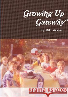 Growing Up Gateway Mike Westveer 9781312015111 Lulu.com - książka