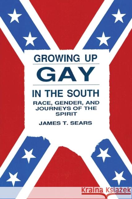 Growing Up Gay in the South: Race, Gender, and Journeys of the Spirit Sears, James 9780918393791 Harrington Park Press - książka