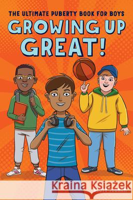 Growing Up Great!: The Ultimate Puberty Book for Boys Scott Todnem 9781641524643 Rockridge Press - książka