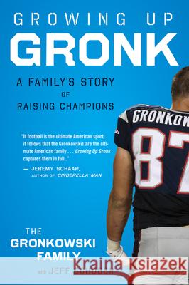 Growing Up Gronk: A Family's Story of Raising Champions Gordon Gronkowski 9780544334588 Mariner Books - książka