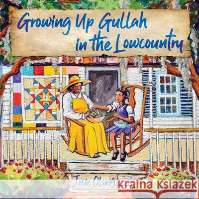 Growing Up Gullah in the Lowcountry Jo (Josie) a. Olsvig 9781641114028 Palmetto Publishing Group - książka