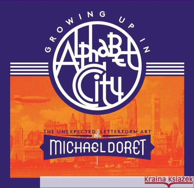 Growing Up in Alphabet City: The Unexpected Letterform Art of Michael Doret Michael Doret Norman Hathaway Nick Sherman 9781736863329 Letterform Archive Books - książka