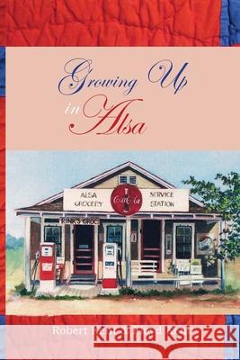 Growing Up in Alsa Robert Kent Floyd Kent Floyd Kent 9781478704799 Outskirts Press - książka