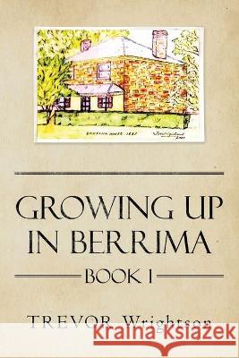 Growing up in Berrima: Book 1 Trevor Wrightson 9781504324724 Balboa Press Au - książka