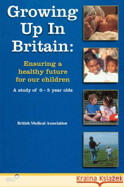 Growing Up in Britain: Ensuring a Healthy Future for Our Children English, Veronica 9780727914330 Bmj Publishing Group - książka