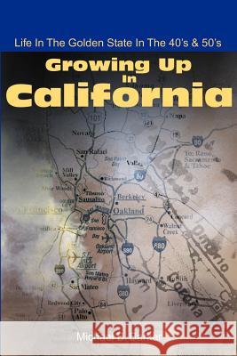 Growing Up in California: Life in the Golden State in the 40's & 50's Barker, Michael B. 9780595195671 Authors Choice Press - książka