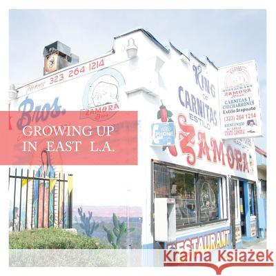 Growing Up in East L.A. Tamara J. Welter Michael Longinow 9780983957218 Biola University - książka