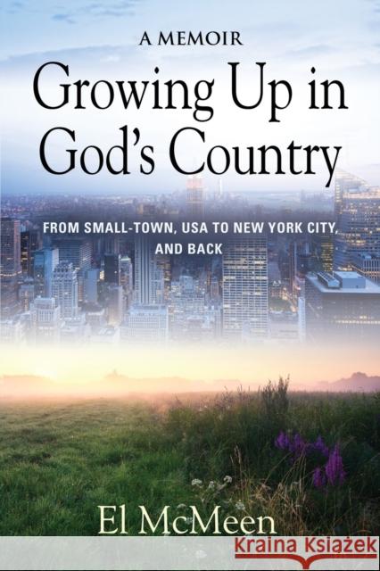 Growing Up in God's Country: A Memoir El McMeen 9781644380147 Booklocker.com - książka