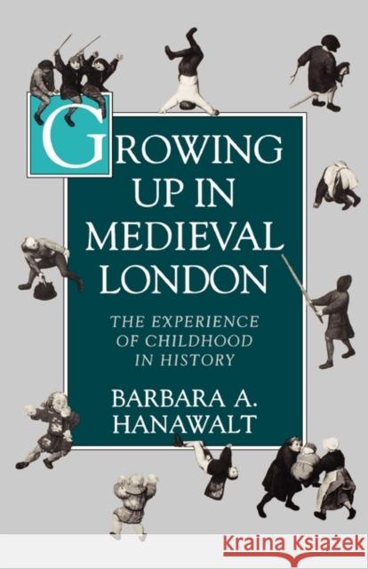 Growing Up in Medieval London: The Experience of Childhood in History Hanawalt, Barbara A. 9780195093841  - książka