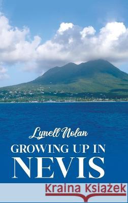 Growing Up in Nevis Lynell Nolan   9780228890683 Tellwell Talent - książka