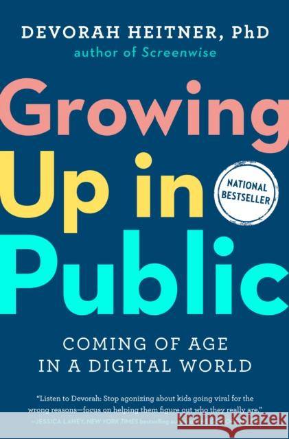 Growing Up in Public: Coming of Age in a Digital World Devorah (Devorah Heitner) Heitner 9780593420966 Penguin Putnam Inc - książka