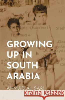 Growing Up in South Arabia Ahmad A 9781954020382 Tareem Publishing, LLC - książka