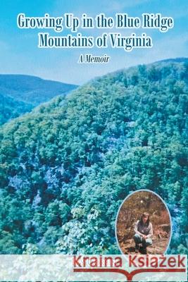 Growing Up in the Blue Ridge Mountains of Virginia: A Memoir Ivy Corbin 9781638850380 Covenant Books - książka