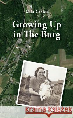 Growing Up In The Burg Mikel W. Cohick 9781723234354 Createspace Independent Publishing Platform - książka