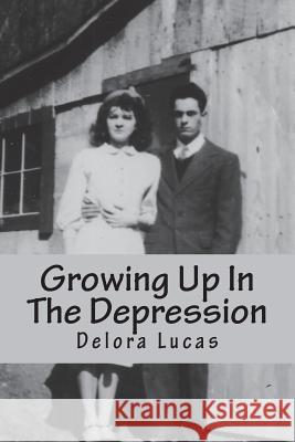 Growing Up In The Depression Delora Lucas 9781537322605 Createspace Independent Publishing Platform - książka