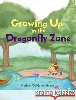 Growing Up in the Dragonfly Zone Marlana DeMarco Hogan 9781640961425 Newman Springs Publishing, Inc. - książka