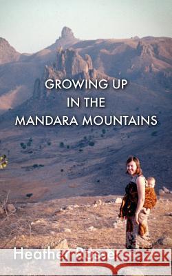 Growing Up in the Mandara Mountains Heather Rosser 9781787197527 New Generation Publishing - książka