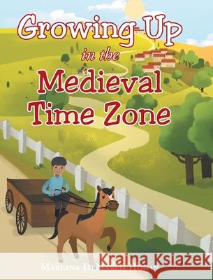 Growing Up in the Medieval Time Zone Marlana DeMarco Hogan 9781645318439 Newman Springs Publishing, Inc. - książka