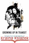 Growing Up in Transit: The Politics of Belonging at an International School Danau Tanu 9781789207958 Berghahn Books