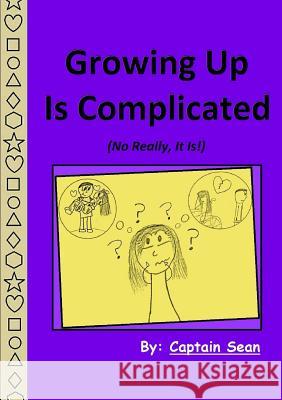 Growing Up Is Complicated Captain Sean 9781329659728 Lulu.com - książka