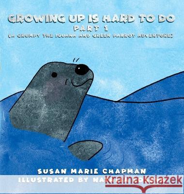 Growing Up Is Hard To Do Part 1 Chapman, Susan Marie 9781736805657 Gourmet Dog LLC - książka