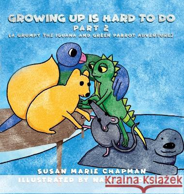 Growing Up Is Hard To Do Part 2 Susan Marie Chapman, Natalia Loseva 9781736805664 Gourmet Dog LLC - książka