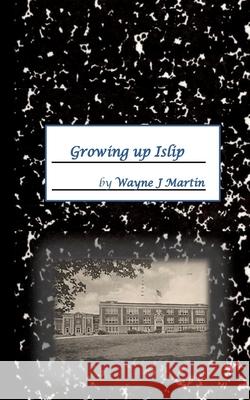 Growing up Islip Wayne J Martin 9781537534862 Createspace Independent Publishing Platform - książka