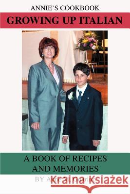 Growing Up Italian: A Book of Recipes and Memories Guarino, Anne M. 9780595378081 iUniverse - książka