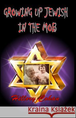 Growing Up Jewish In The Mob Cohan, Hillary 9781491055229 Createspace - książka