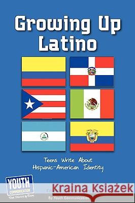 Growing Up Latino: Teens Write about Hispanic-American Identity Keith Hefner Laura Longhine 9781933939834 Youth Communication, New York Center - książka