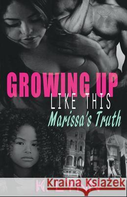 Growing up like this: Marissa's truth Kaleemah, Yara 9781534813793 Createspace Independent Publishing Platform - książka