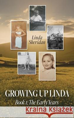 Growing Up Linda: Book 1: The Early Years Linda Sheridan 9781685155032 Palmetto Publishing - książka