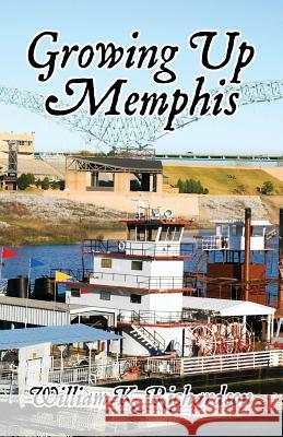 Growing Up Memphis William K. Richardson 9781634983020 Bookstand Publishing - książka