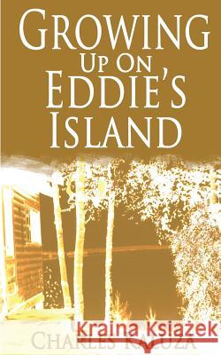 Growing up on Eddie's Island Kaluza, Charles 9781502856852 Createspace - książka