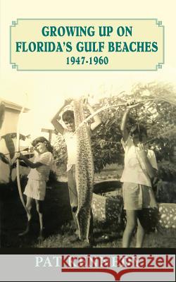 Growing Up on Florida's Gulf Beaches 1947-1960 Pat Kennedy 9781614934752 Peppertree Press - książka