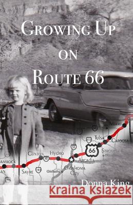 Growing Up on Route 66 Donna King 9781647731182 Trilogy Christian Publishing - książka