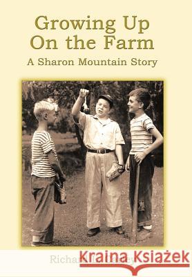 Growing Up on the Farm: A Sharon Mountain Story Carley, Richard L. 9781463419585 Authorhouse - książka