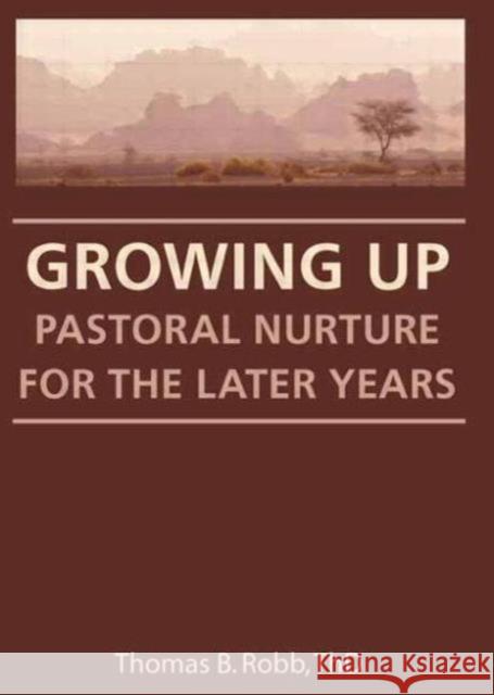 Growing Up: Pastoral Nurture for the Later Years Robb, Thomas B. 9781560240730 Haworth Press - książka