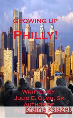 Growing Up Philly! Julio E. Olm 9781516910632 Createspace - książka