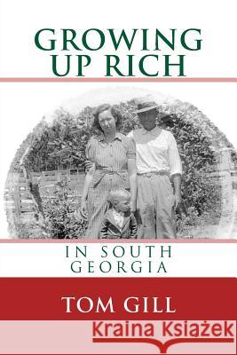 Growing Up Rich: In South Georgia Tom Gill 9781490976129 Createspace - książka